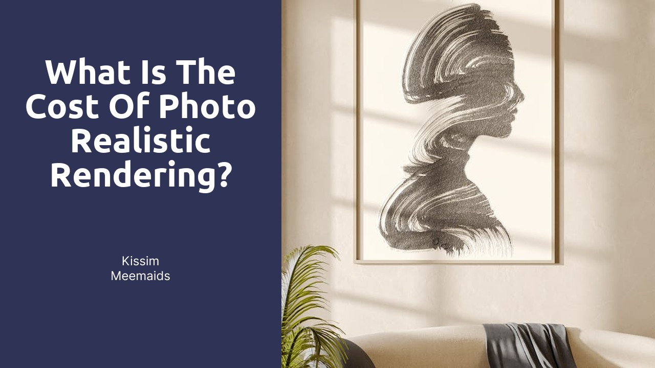 What is the cost of photo realistic rendering?